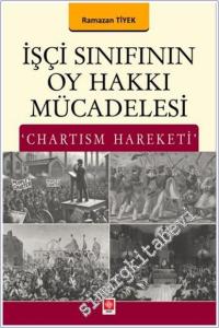 İşçi Sınıfının Oy Hakkı Mücadelesi : Chartism Hareketi -        2025