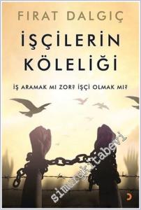 İşçilerin Köleliği : İş Aramak mı Zor İşçi Olmak mı -        2020
