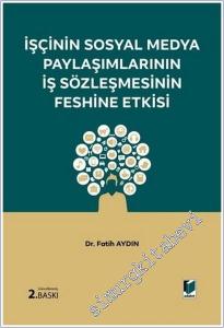 İşçinin Sosyal Medya Paylaşımlarının İş Sözleşmesinin Feshine Etkisi (Ciltli) -        2025