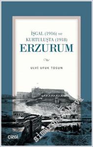 İşgal (1916) ve Kurtuluşta (1918) Erzurum -        2024