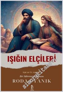 Işığın Elçileri: (İşrak'ül Kebir) Bir Sühreverdi Romanı -        2024
