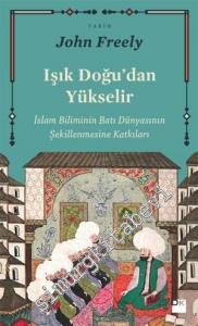 Işık Doğu'dan Yükselir: İslam Biliminin Batı Dünyasının Şekillenmesine Katkıları -        2018