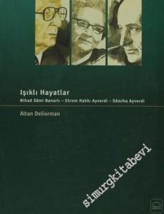 Işıklı Hayatlar: Nihad Sami Banarlı - Ekrem Hakkı Ayverdi - Samiha Ayverdi -        2004