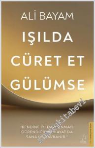 Işılda Cüret Et Gülümse : Kendine İyi Davranmayı Öğrendiğinde Hayat da Sana İyi Davranır -        2025