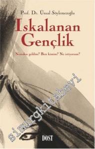 Iskalanan Gençlik: Nereden Geldim ? Ben Kimim ? Ne İstiyorum ? -