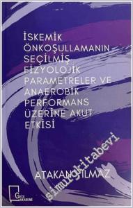 İskemik Önkoşullamanın Seçilmiş Fizyolojik Parametreler ve Anaerobik Performans Üzerine Akut Etkisi -        2024