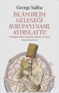 İslam Bilim Geleneği Avrupa'yı Nasıl Aydınlattı : Ortaçağ'da Bilimsel Düşüncenin Yükselişi ve Düşüşü -        2025
