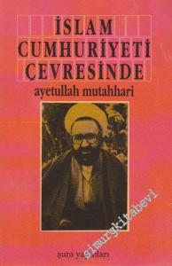 İslam Cumhuriyeti Çevresinde  -