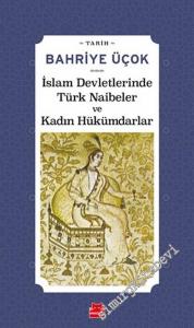 İslam Devletlerinde Türk Naibeler ve Kadın Hükümdarlar -        2020