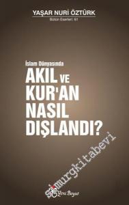 İslam Dünyasında Akıl ve Kur'an Nasıl Dışlandı? -