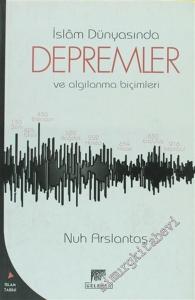 İslâm Dünyasında Depremler ve Algılanma Biçimleri (İlk On Asrında) -        2003