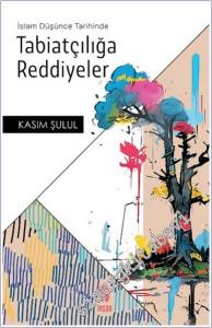 İslam Düşünce Tarihinde Tabiatçılığa Reddiyeler -        2024