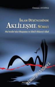 İslam Düşüncesinde Aklileşme Süreci: Mutezilenin Oluşumu ve Ebu'l - Huzeyl Allaf -        2022