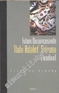 İslâm Düşüncesinde İlahi Adalet Sorunu: Teodise : Gazali'nin Mümkün Dünyaların En iyisi İfadesi Üzerinde Bir Tartışma -        2001