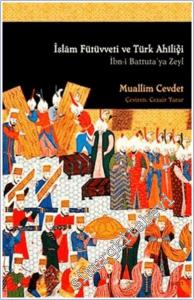 İslam Fütüvveti ve Türk Ahiliği: İbn- i Battuta'ya Zeyl -        2008