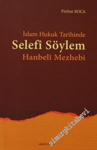 İslam Hukuk Tarihinde Selefi Söylem: Hanbeli Mezhebi -        2002