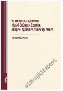 İslam Hukuku Açısından Ticari Ürünler Üzerine Gerçekleştirilen Türev İşlemler -        2025