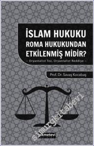İslam Hukuku Roma Hukukundan Etkilenmiş midir : Oryantalist Tez Oryantalist Reddiye -        2024