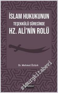 İslam Hukukunun Teşekkülü Sürecinde Hz. Ali'nin Rolü -        2021