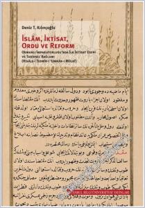 İslam İktisat Ordu ve Reform : Osmanlı İmparatorluğu'nda İlk İktisat Eseri ve Tarihsel Bağlamı ( Risale-i Tedbir-i Umran-ı Mülki ) -        2018