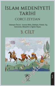 İslam Medeniyeti Tarihi 3. Cilt: İslamiyet Öncesi Sonrası Bilim, Edebiyat, Felsefe, Tıp, Astronomi, Mimarlık ve Eğitim Hayatı -        2025