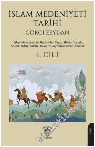 İslam Medeniyeti Tarihi 4. Cilt: İslam Medeniyetinin Siyasi-İdari Yapısı, Hâkim Unsurlar, Sosyal Sınıflar, Kölelik, Mevali ve Gayrimüslimlerle İlişkileri -        2025