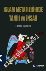 İslam Metafiziğinde Tanrı ve İnsan -