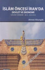 İslam Öncesi İran'da Devlet ve Ekonomi : Sasani Dönemi M. S. 226-652 -        2015