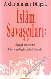 İslam Savaşçıları : Uzakdoğu Bir Filistin: Moro Frolinat ve İslam Cepheleri Liderleriyle Konuşmalar -        1991