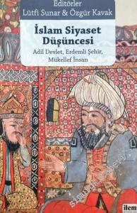 İslam Siyaset Düşüncesi: Adil Devlet Erdemli Şehir Mükellef İnsan -        2018