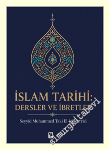 İslam Tarihi : Dersler ve İbretler -