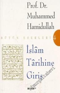 İslam Tarihine Giriş : Bütün Eserleri 4 -        2007
