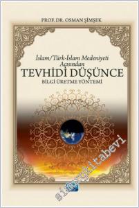 İslam Türk-İslam Medeniyeti Açısından Tevhidi Düşünce : Bilgi Üretme Yöntemi -        2024