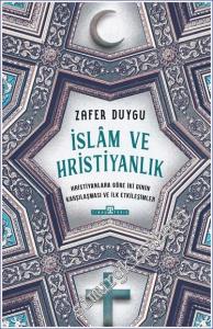 İslam ve Hristiyanlık - Hristiyanlara Göre İki Dinin Karşılaşması ve İlk Etkileşimler -        2023