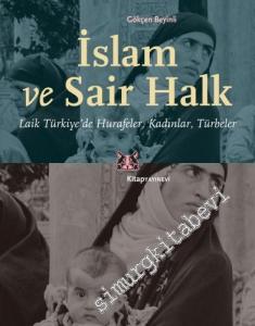İslam ve Sair Halk : Laik Türkiye'de Hurafeler Kadınlar Türbeler -        2021