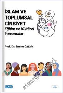 İslam ve Toplumsal Cinsiyet : Eğitim ve Kültürel Yansımalar -        2024