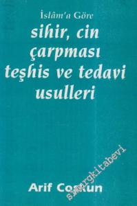 İslâm'a Göre Sihir, Cin Çarpması Teşhis ve Tedavi Usulleri -
