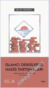 İslamcı Dergilerde Hadis Tartışmaları - Meseleler Dönemler ve İsimler -        2022