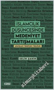 İslamcılık Düşüncesinde Medeniyet Tartışmaları : Arayışlar - Tenkitler - Teklifler -        2026