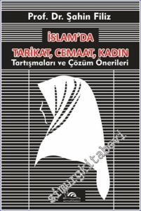 İslam'da Tarikat Cemaat Kadın Tartışmaları ve Çözüm Önerileri -        2024