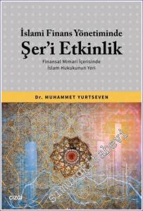 İslami Finans Yönetiminde Şeri Etkinlik (Finansal Mimari İçerisinde İslam Hukukunun Yeri) -        2023