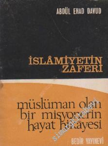 İslâmiyetin Zaferi: Müslüman Olan Bir Misyonerin Hayat Hikayesi -