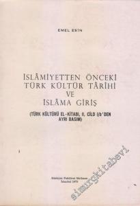 İslâmiyetten Önceki Türk Kültür Tarihi ve İslâma Giriş - Türk Kültürü El Kitabı, II. Cilt 1 / b'den Ayrı Basım  -        1978