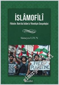 İslamofili Filistin: Batı'da İslam'a Yönelişin Sosyolojisi -        2025