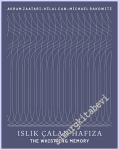 Islık Çalan Hafıza : The Whistling Memory - Akram Zaatari - Hilal Can - Michael Rakowitz -