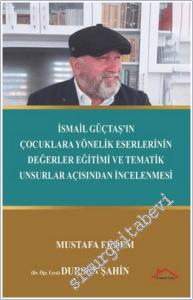 İsmail Güçtaş'ın Çocuklara Yönelik Eserlerinin Değerler Eğitimi ve Tematik Unsurlar Açısından İncelenmesi  -        2025