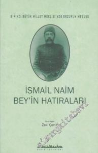 İsmail Naim Bey'in Hatıraları: Birinci Büyük Millet Meclisinde Erzurum Mebusu -