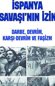 İspanya İç Savaşı'nın İzinde : Darbe, Devrim, Karşı - Devrim ve Faşizm -        2017