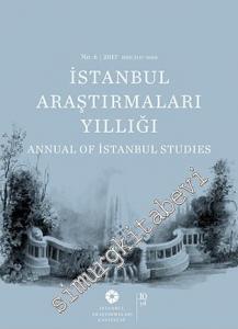 İstanbul Araştırmaları Yıllığı 6 = Annual of İstanbul Studies vol. 6 / 2017 - Sayı: 6