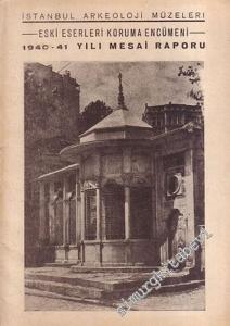 İstanbul Arkeoloji Müzeleri, Eski Eserleri Koruma Encümeni, 1940 - 1941 Yılı Mesai Raporu -        1943